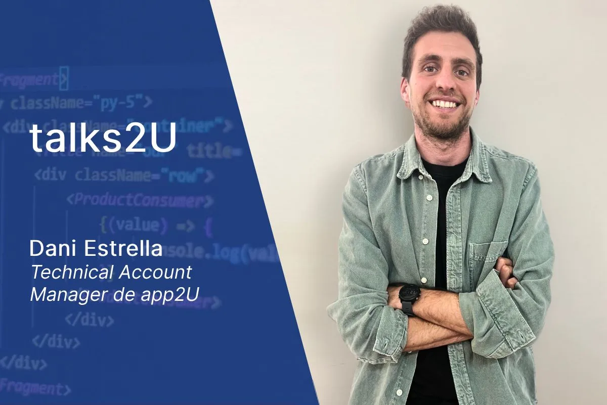 Dani Estrella, Technical Account Manager de app2U, en la portada de la entrevista talks2U