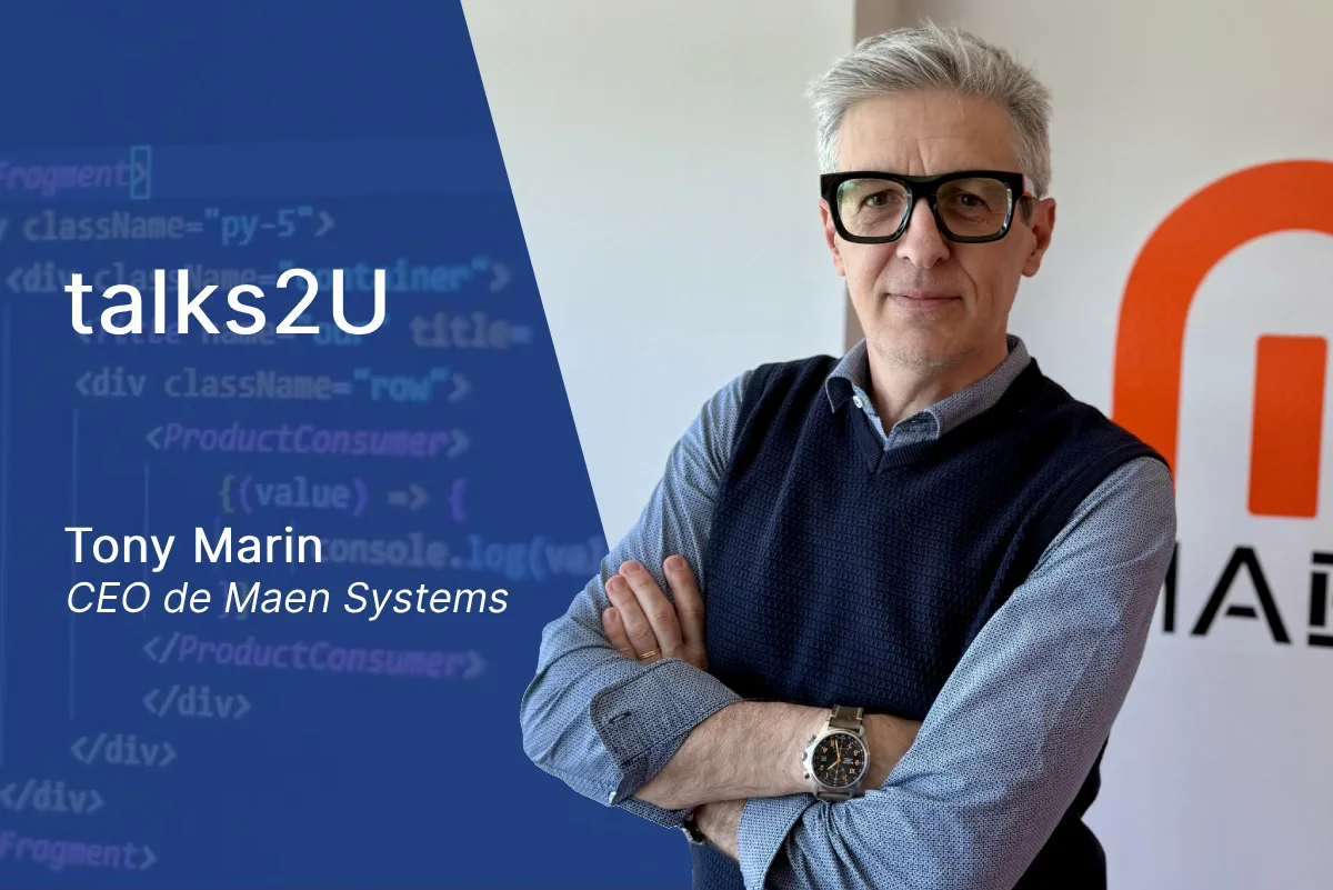 Tony Marin, CEO de Maen Systems, en la portada de la entrevista talks2U sobre software a medida